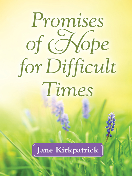 Title details for Promises of Hope for Difficult Times by Jane Kirkpatrick - Available